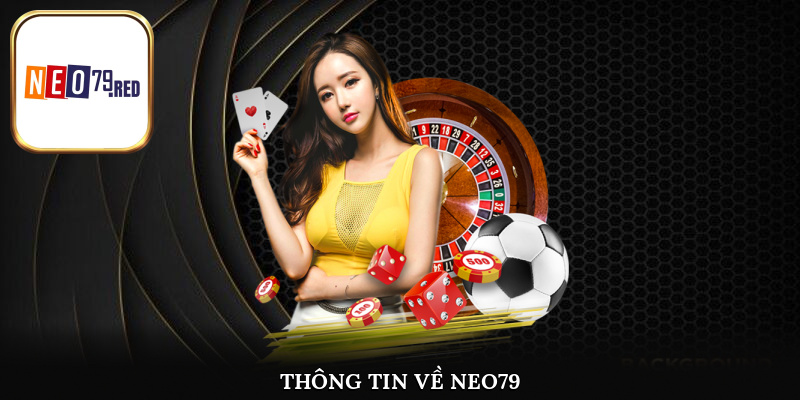 Thông tin giới thiệu một cách khái quát nhất về Neo79